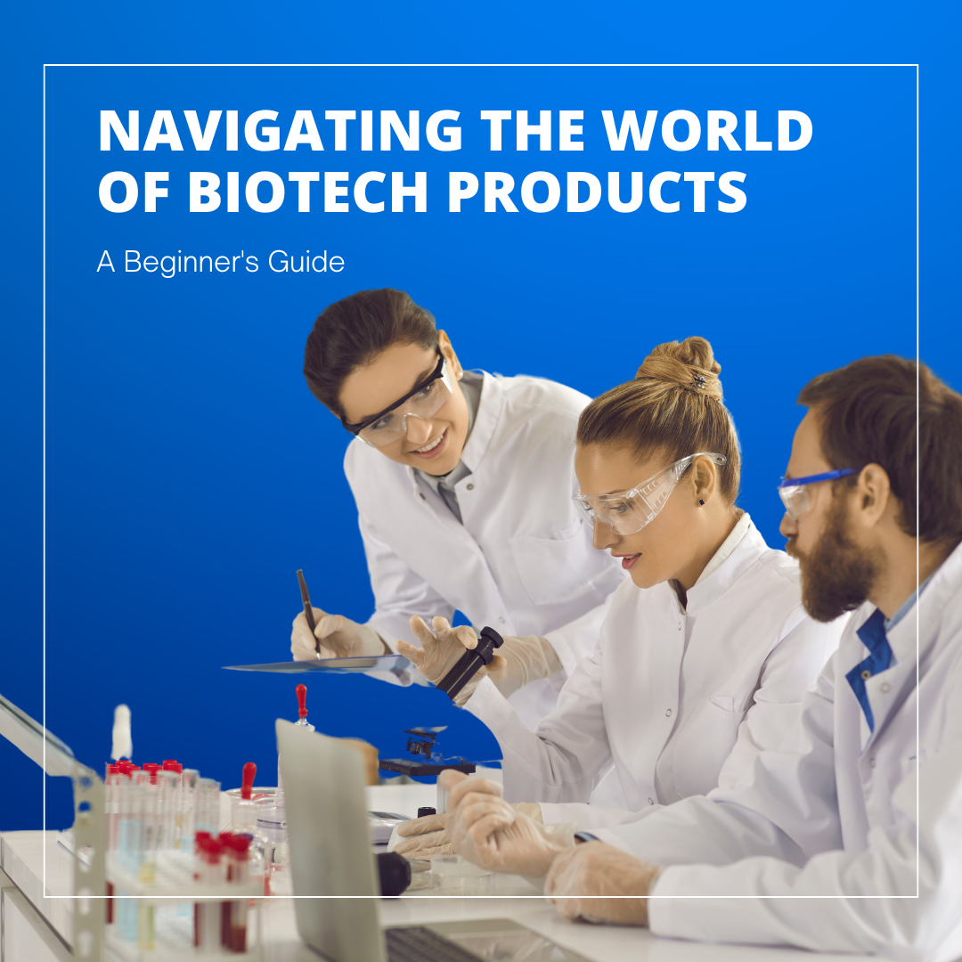 Navigating The World of Biotech Products: A Beginner's Guide