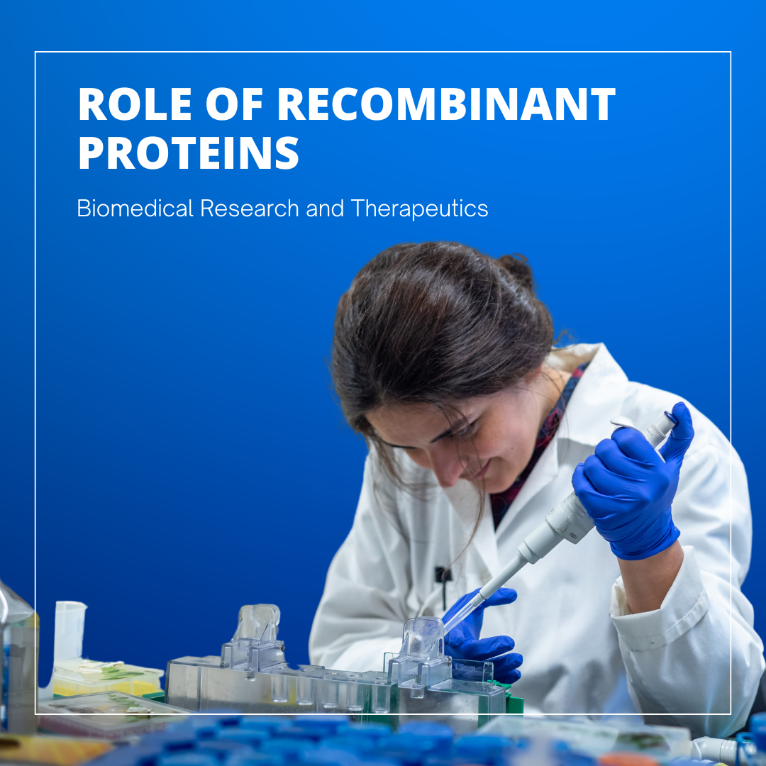 Role of Recombinant Proteins in Biomedical Research and Therapeutics